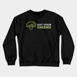 Eat Your Greens Crewneck Sweatshirt